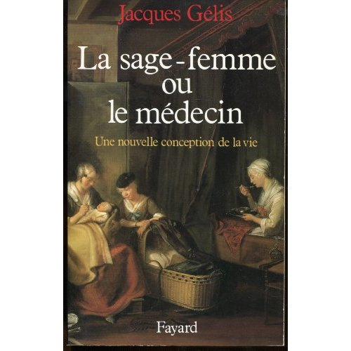 La sage-femme ou le médecin. Une nouvelle conception de la vie