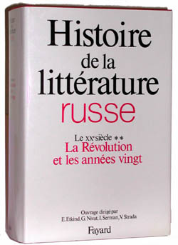 Histoire de la littérature russe. Tome 3, Le XXe siècle, 2e partie, La Révolution et les années ving