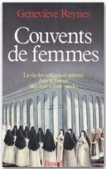 Couvents de femmes. La vie des religieuses cloîtrées dans la France des XVIIe et XVIIIe siècles