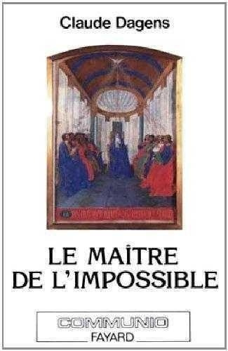 Le maître de l'impossible. L'Esprit sain, l'homme et l'Eglise d'aujourd'hui