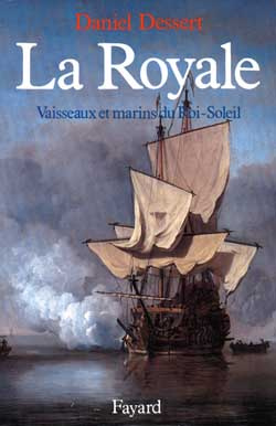 La Royale. Vaisseaux et marins du Roi-Soleil