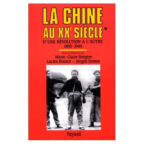 LA CHINE AU XXEME. Tome 1, D'une révolution à l'autre (1895-1949)
