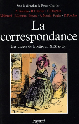 La correspondance. Les usages de la lettre au XIXe siècle