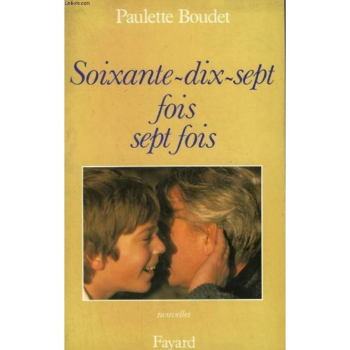 Soixante-dix-sept fois sept fois. [nouvelles