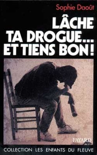 Lâche ta drogue et tiens bon!