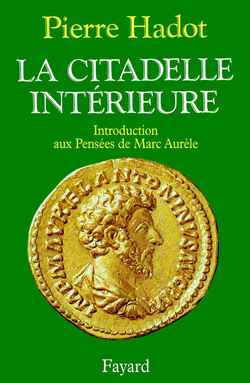 La Citadelle intérieure. Introduction aux Pensées de Marc Aurèle