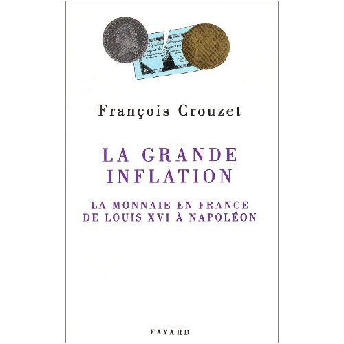 La grande inflation. La monnaie en France de Louis XVI à Napoléon