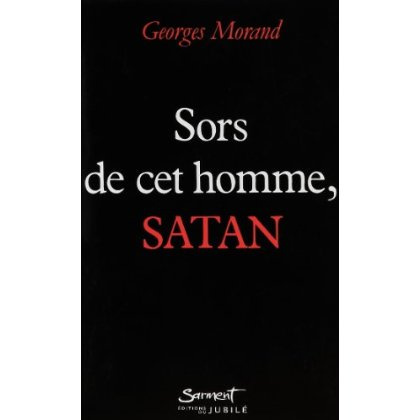 Sors de cet homme, Satan !