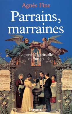 Parrains, marraines. La parenté spirituelle en Europe