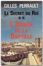 Le secret du roi. Tome 2, L'Ombre de la Bastille