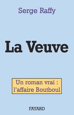 La veuve. Un roman vrai : l'affaire Boutboul