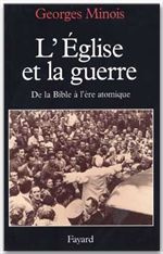 L'Eglise et la guerre. De la Bible à l'ère atomique
