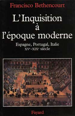 L'INQUISITION A L'EPOQUE MODERNE. XVème-XIXème siècle, Espagne, Portugal, Italie