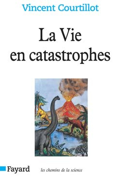 LA VIE EN CATASTROPHES - DU HASARD DANS L'EVOLUTION DES ESPECES