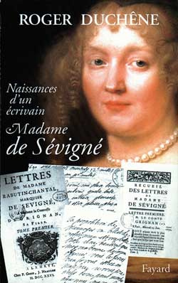 Naissance d'un écrivain. Madame de Sévigné
