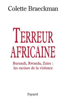 Terreur africaine. Burundi, Rwanda, Zaïre, les racines de la violence