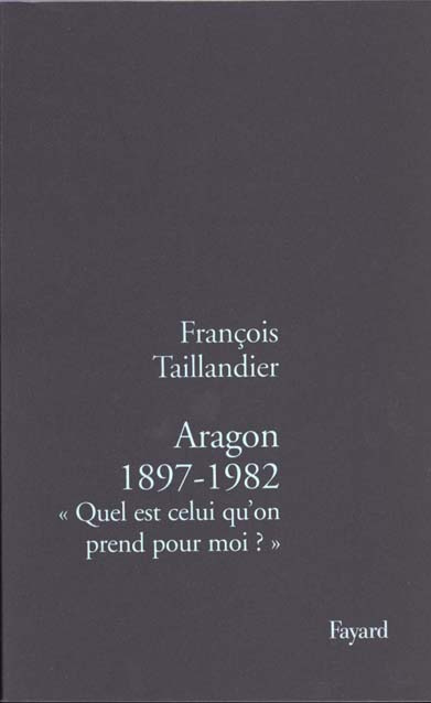 Aragon 1897-1982. "Quel est celui qu'on prend pour moi ?"