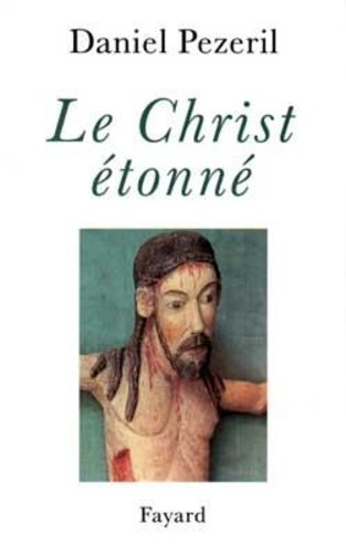 Le Christ étonné. L'incognito de Dieu