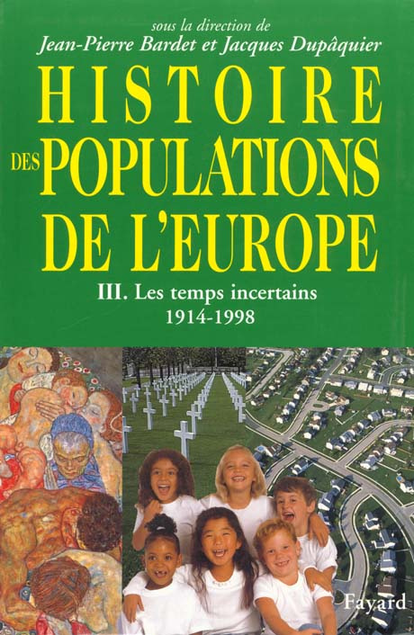HISTOIRE DES POPULATIONS DE L'EUROPE. Tome 3, Les temps incertains, 1914-1998