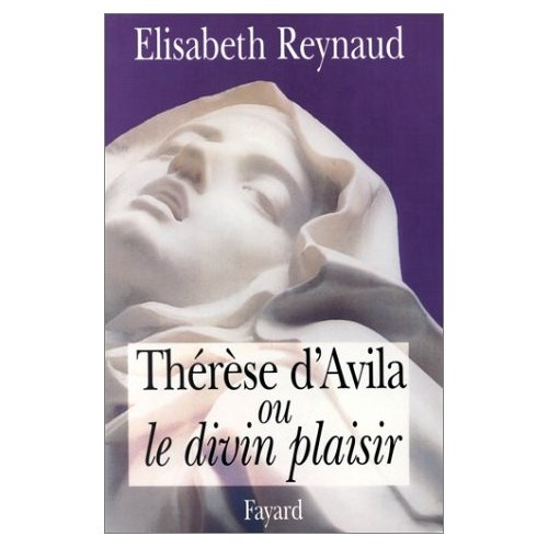Thérèse d'Avila ou Le divin plaisir