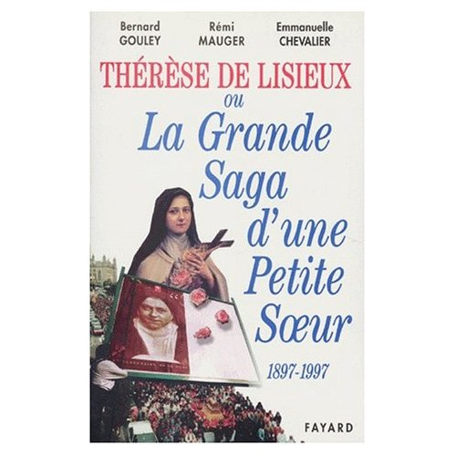 Thérèse de Lisieux ou La grande saga d'une petite soeur. 1897-1997