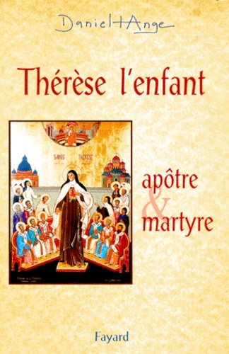 Thérèse, l'enfant. Apôtre et martyre