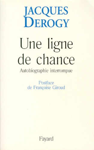UNE LIGNE DE CHANCE. Autobiographie interrompue