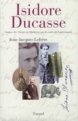 Isidore Ducasse. Auteur des Chants de Maldoror, par le comte de Lautréamont
