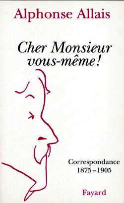 CHER MONSIEUR VOUS-MEME ! Correspondance 1875-1905