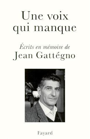 UNE VOIX QUI MANQUE. Ecrits en mémoire de Jean Gattégno