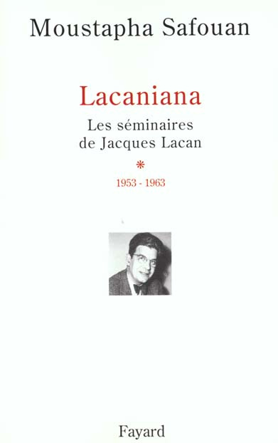 Lacaniana. Les séminaires de Jacques Lacan, tome 1, 1953-1963
