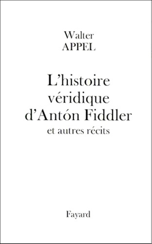 L'histoire véridique d'AntÂon Fiddler. Et autres récits