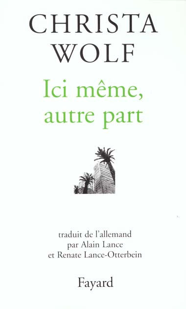 Ici même, autre part. Récits et autres textes (1994-1998)