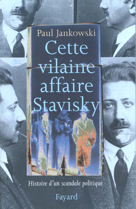 Cette vilaine affaire Stavisky. Histoire d'un scandale politique