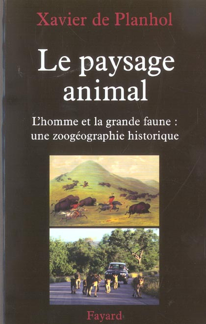 Le paysage animal. L'homme et la grande faune : une zoogéographie historique