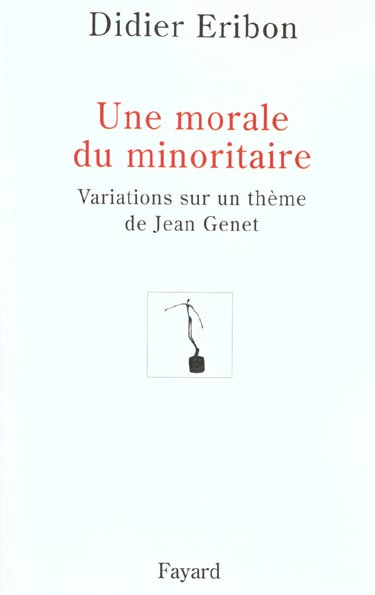 Une morale du minoritaire. Variations sur un thème de Jean Genet