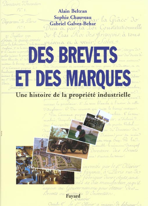 DES BREVETS ET DES MARQUES - UNE HISTOIRE DE LA PROPRIETE INDUSTRIELLE