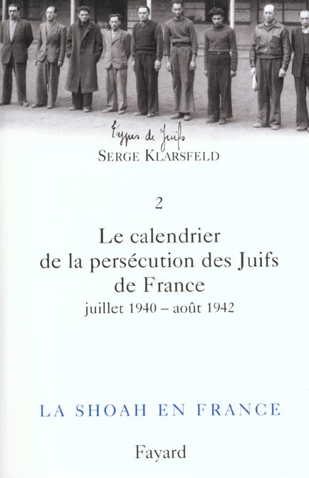 La Shoah en France. Volume 2, Le calendrier de la persécution des Juifs de France. Tome 1, juillet 1