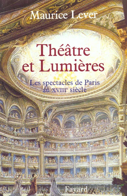 Théâtre et Lumières. Les spectacles de Paris au XVIIIème siècle