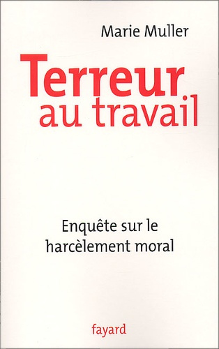 Terreur au travail. Enquête sur le harcèlement moral