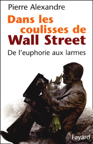 Dans les coulisses de Wall Street. De l'euphorie aux larmes