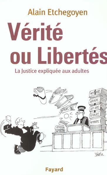 Vérité ou libertés. La justice expliquée aux adultes