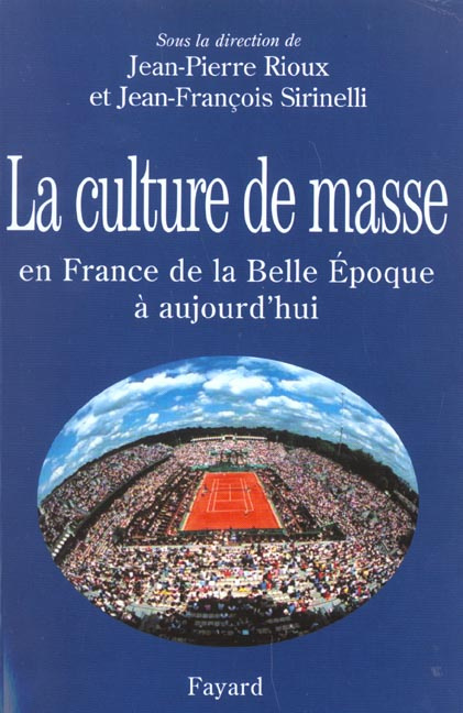 La culture de masse en France de la Belle Epoque à aujourd'hui