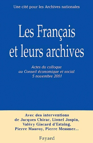 Les Français et leurs archives. Actes du colloque de l'association Une cité pour les Archives nation