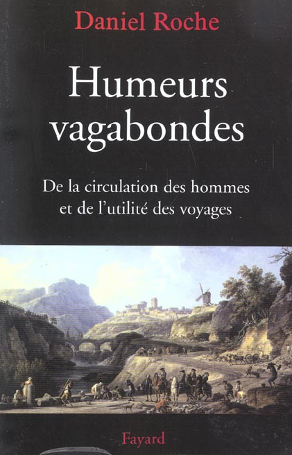 Humeurs vagabondes. De la circulation des hommes et de l'utilité des voyages