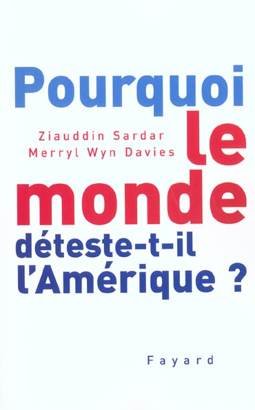 Pourquoi le monde déteste-t-il l'Amérique ?