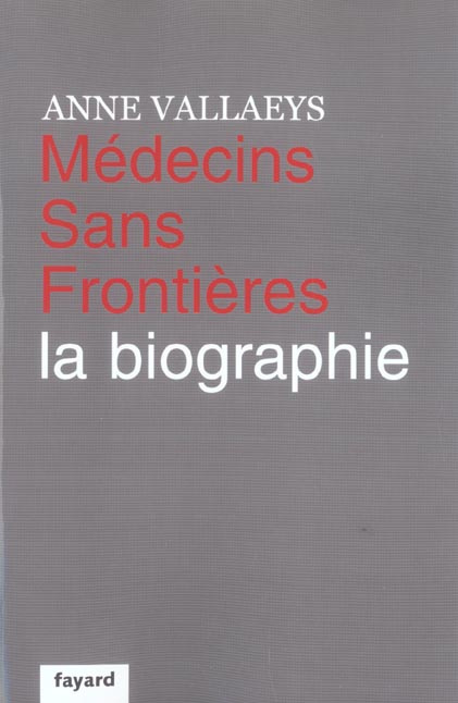 Médecins sans frontières. La biographie