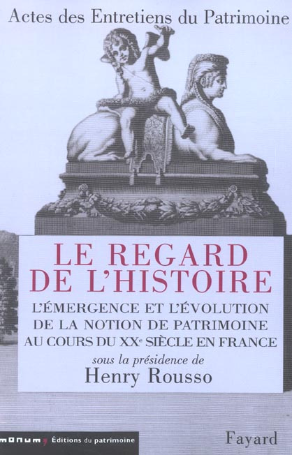 Le regard de l'histoire. L'émergence et l'évolution de la notion de patrimoine au cours du XXe siècl