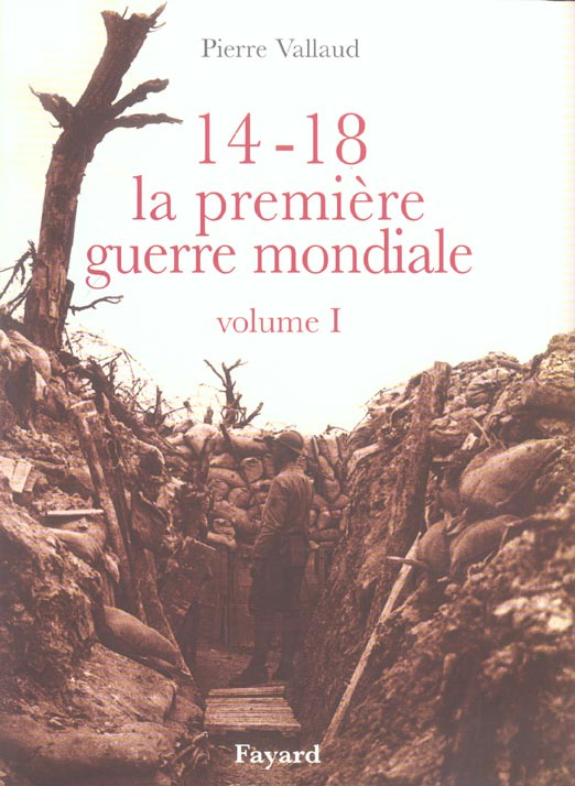 14-18 La première guerre mondiale. Volume 1