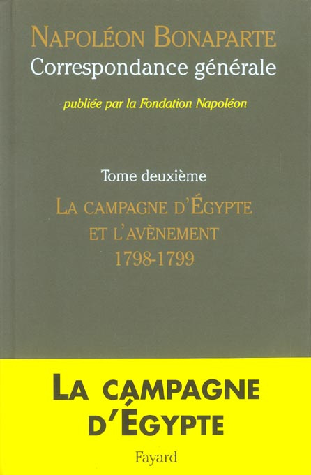 Correspondance générale. Tome 2, La campagne d'Egypte et l'avvènement 1798-1799